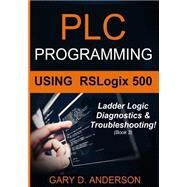Plc Programming Using Rslogix 500 by Anderson, Gary D., 9781517594138