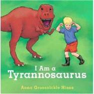 I Am a Tyrannosaurus by Hines, Anna Grossnickle; Hines, Anna Grossnickle, 9781582464138