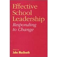 Effective School Leadership : Responding to Change by John MacBeath, 9781853964138