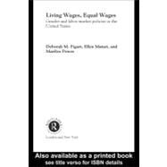 Living Wages, Equal Wages: Gender and Labour Market Policies in the United States by Figart, Deborah M.; Mutari, Ellen; Power, Marilyn, 9780203994139