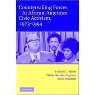 Countervailing Forces in African-American Civic Activism, 1973–1994 by Fredrick C. Harris , Valeria Sinclair-Chapman , Brian D. McKenzie, 9780521614139