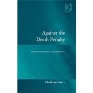 Against the Death Penalty: International Initiatives and Implications by Yorke,Jon;Yorke,Jon, 9780754674139