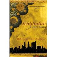 Kabbalah A Love Story by Kushner, Lawrence, 9780767924139