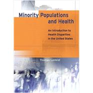 Minority Populations and Health : An Introduction to Health Disparities in the United States by LaVeist, Thomas A., 9780787964139