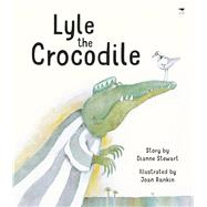 Lyle the Crocodile by Rankin, Joan; Stewart, Dianne, 9781431424139