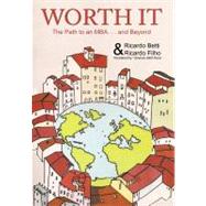 Worth It: The Path to an MBA Abroad and Beyond by Betti, Ricardo; Filho, Ricardo, 9781462044139
