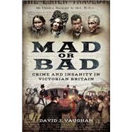 Mad or Bad by Vaughan, David J., 9781473864139