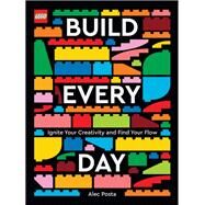 LEGO Build Every Day Ignite Your Creativity and Find Your Flow by Posta, Alec, 9781797214139