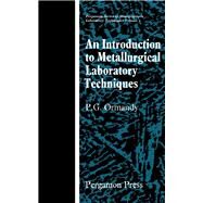 An Introduction to Metallurgical Laboratory Techniques by P. G. Ormandy, 9780080034140