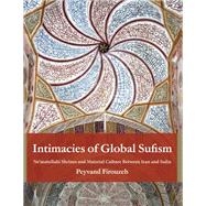 Intimacies of Global Sufism by Peyvand Firouzeh, 9780253074140