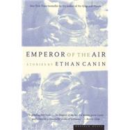 Emperor of the Air: Stories by Canin, Ethan, 9780618004140