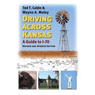 Driving Across Kansas by Cable, Ted T.; Maley, Wayne A., 9780700624140