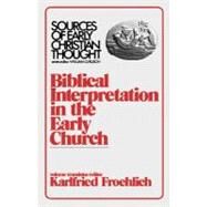 Biblical Interpretation in the Early Church by Froehlich, Karlfried, 9780800614140