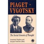 Piaget Vygotsky: The Social Genesis Of Thought by TRYPHON; ANASTASIA, 9780863774140