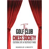 The Golf Club and Chess Society by Harold Liberty, 9781035864140