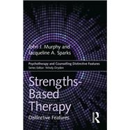 Strengths-based Therapy: Distinctive Features by Murphy; John J., 9781138684140