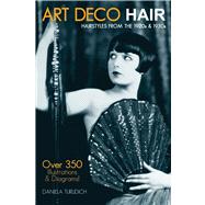 Art Deco Hair Hairstyles from the 1920s & 1930s by Turudich, Daniela, 9781930064140