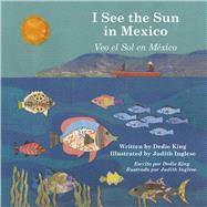 I See the Sun in Mexico by King, Dedie; Inglese, Judith, 9781935874140