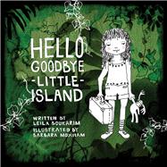 Hello Goodbye Little Island by Boukarim, Leila; Moxham, Barbara, 9789815044140