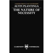 The Nature of Necessity by Plantinga, Alvin, 9780198244141