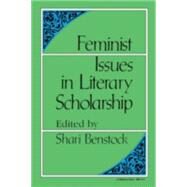 Feminist Issues in Literary Scholarship by Benstock, Shari, 9780253204141