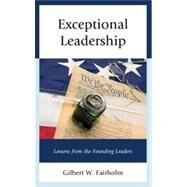 Exceptional Leadership Lessons from the Founding Leaders by Fairholm, Gilbert W., 9780739184141