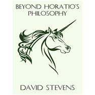 Beyond Horatio's Philosophy: The Fantasy of Peter S. Beagle by David Stevens, 9781434444141