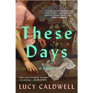 These Days: A Novel by Lucy Caldwell, 9781638934141