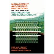 Management Accounting Innovations in the Era of Digitalization and Sustainability by Hesham Yousef; Samuel Sponem; Lorenzo Lucianetti, 9781835494141