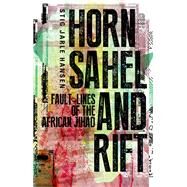 Horn, Sahel, and Rift Fault-lines of the African Jihad by Hansen, Stig Jarle, 9781849044141