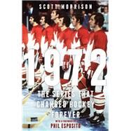 1972 The Series That Changed Hockey Forever by Morrison, Scott, 9781982154141