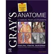 Gray's Anatomie - Le Manuel pour les tudiants by Richard L. Drake; A. Wayne Vogl; A. H.G. Mitchell; Fabrice Duparc; Jacques Duparc, 9782294764141