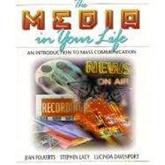 The Media in Your Life: An Introduction to Mass Communication by Jean Folkerts; Lucinda Davenport; Stephen Lacy, 9780205154142