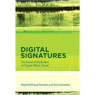 Digital Signatures The Impact of Digitization on Popular Music Sound by Brvig, Ragnhild; Danielsen, Anne, 9780262034142