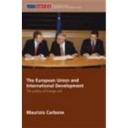 The European Union and International Development: The Politics of Foreign Aid by Carbone; Maurizio, 9780415414142