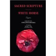 Sacred Scripture / White Horse by Swedenborg, Emanuel; Dole, George F., 9780877854142