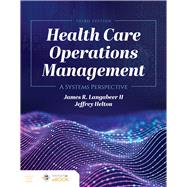 Health Care Operations Management A Systems Perspective by Langabeer II, James R.; Helton, Jeffrey, 9781284194142