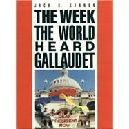 The Week the World Heard Gallaudet by Gannon, Jack R., 9781563684142