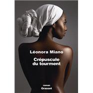 Crpuscule du tourment by Leonora Miano, 9782246854142