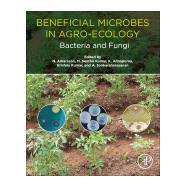 Beneficial Microbes in Agro-ecology by Amaresan, N.; Kumar, M. Senthil; Annapurna, K.; Kumar, Krishna; Sankaranarayanan, A., 9780128234143