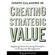 Creating Strategic Value by Calandro, Joseph Calandro, 9780231194143