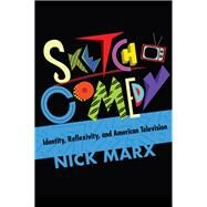 Sketch Comedy by Marx, Nick, 9780253044143