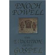 The Evolution of the Gospel; A New Translation of the First Gospel with Commentary and Introductory Essay by J. Enoch Powell, 9780300184143