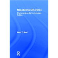Negotiating Minefields: The Landmines Ban in American Politics by Sigal; Leon V., 9780415954143