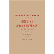 Democratic Ideas and the British Labour Movement, 1880–1914 by Logie Barrow , Ian Bullock, 9780521024143