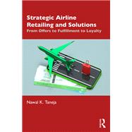 Strategic Airline Retailing and Solutions by Nawal K. Taneja, 9781003394143