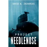 Project NEEDLENOSE by Zacharias, David W., 9781098374143