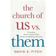 The Church of Us Vs. Them by Fitch, David E., 9781587434143