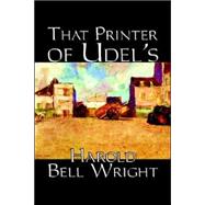 That Printer of Udell's by Wright, Harold Bell, 9781598184143