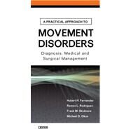 The Practical Approach to Movement Disorders by Fernandez, Hubert H., M.D.; Rodriguez, Ramon L., M.D.; Skidmore, Frank M., M.D.; Okun, Michael Scott, M.D., 9781933864143